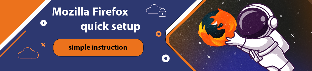 Setting up Proxy in Mozilla Firefox is really easy!